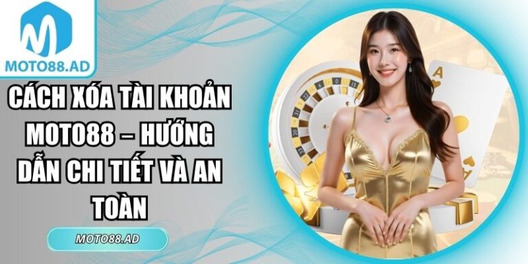 Cách Xóa Tài Khoản Moto88 – Hướng Dẫn Chi Tiết Và An Toàn 3 cách xóa tài khoản Moto88