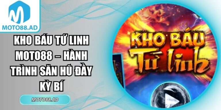 Kho Báu Tứ Linh MOTO88 – Hành Trình Săn Hũ Đầy Kỳ Bí 2 Kho báu tứ linh MOTO88