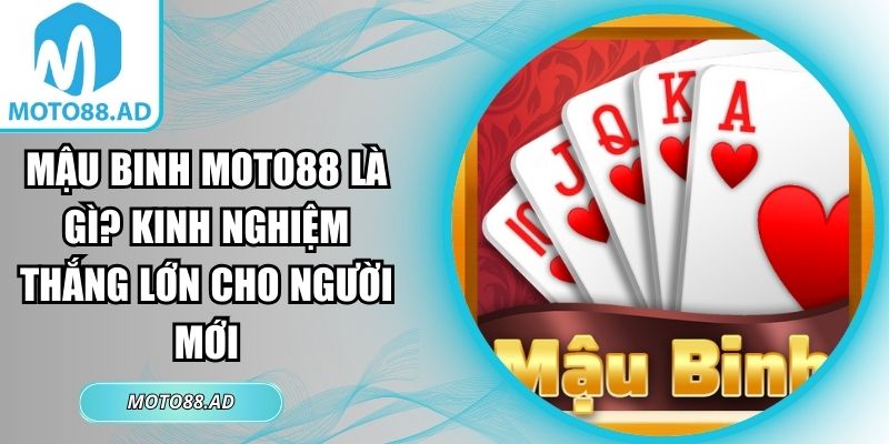 Mậu Binh Moto88 Là Gì? Bí Kíp Thắng Lớn Cho Người Mới 6 Mậu binh Moto88